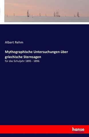 Mythographische Untersuchungen über griechische Sternsagen