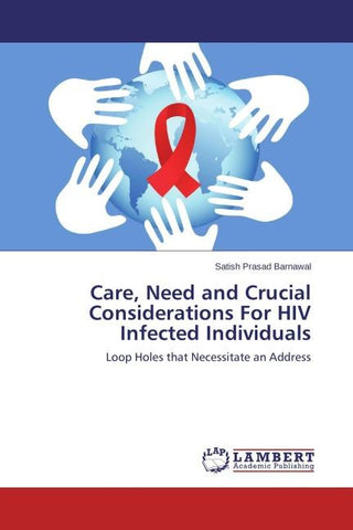 Care, Need and Crucial Considerations For HIV Infected Individuals