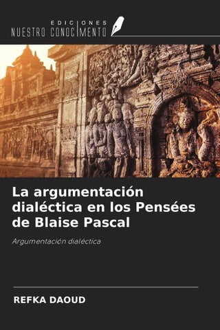 La argumentación dialéctica en los Pensées de Blaise Pascal