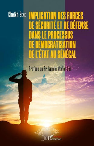 Implication des forces de sécurité et de défense dans le processus de démocratisation de l'Etat au Sénégal