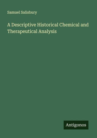 A Descriptive Historical Chemical and Therapeutical Analysis
