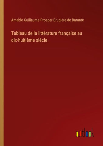 Tableau de la littérature française au dix-huitième siècle