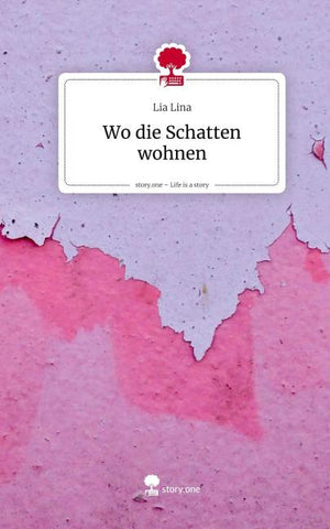 Wo die Schatten wohnen. Life is a Story - story.one