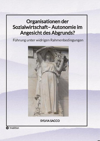 Organisationen der Sozialwirtschaft- Autonomie im Angesicht des Abgrunds?
