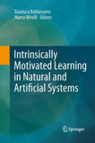 Intrinsically Motivated Learning in Natural and Artificial Systems