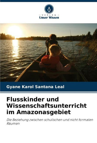 Flusskinder und Wissenschaftsunterricht im Amazonasgebiet