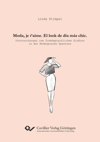 Moda, je t'aime. El look de día más chic. Untersuchungen zum fremdsprachlichen Einfluss in der Modesprache Spaniens