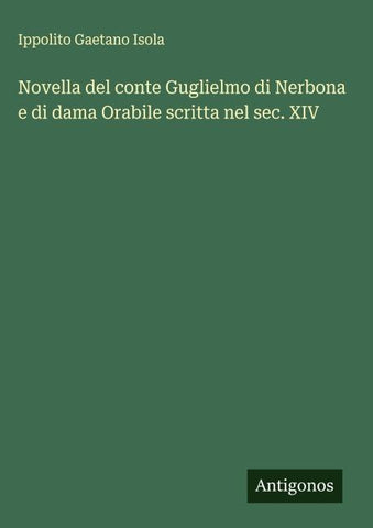 Novella del conte Guglielmo di Nerbona e di dama Orabile scritta nel sec. XIV