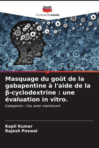 Masquage du goût de la gabapentine à l'aide de la ¿-cyclodextrine : une évaluation in vitro.