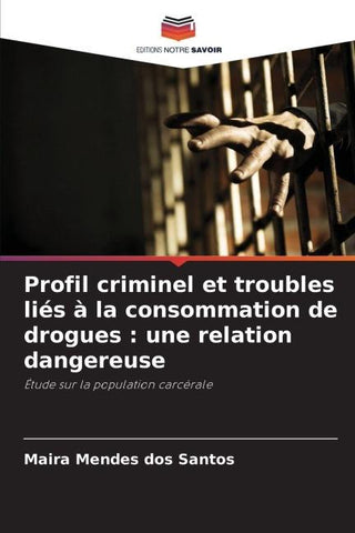 Profil criminel et troubles liés à la consommation de drogues : une relation dangereuse