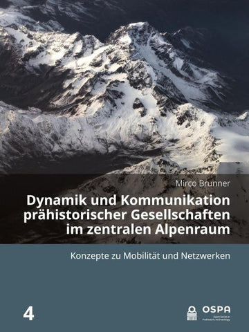 Dynamik und Kommunikation prähistorischer Gesellschaften im zentralen Alpenraum
