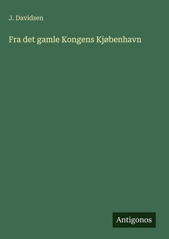 Fra det gamle Kongens Kjøbenhavn