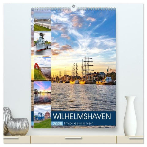 Wilhelmshaven Impressionen (hochwertiger Premium Wandkalender 2026 DIN A2 hoch), Kunstdruck in Hochglanz