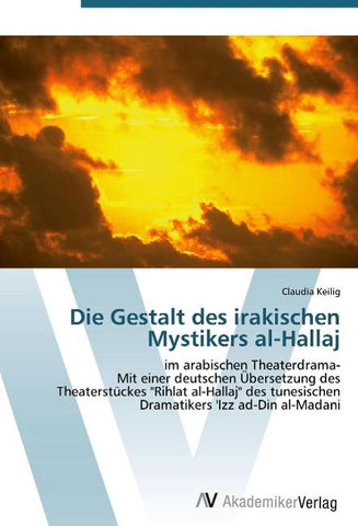 Die Gestalt des irakischen Mystikers al-Hallaj