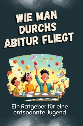 Wie man durchs Abitur fliegt
