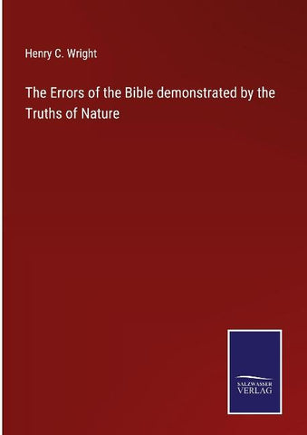 The Errors of the Bible demonstrated by the Truths of Nature