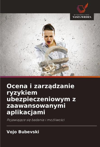 Ocena i zarz¿dzanie ryzykiem ubezpieczeniowym z zaawansowanymi aplikacjami
