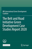 The Belt and Road Initiative Green Development Case Studies Report 2020
