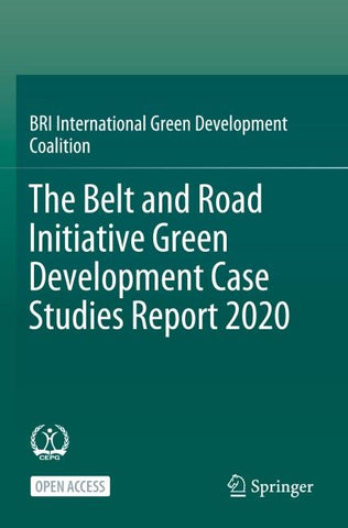 The Belt and Road Initiative Green Development Case Studies Report 2020