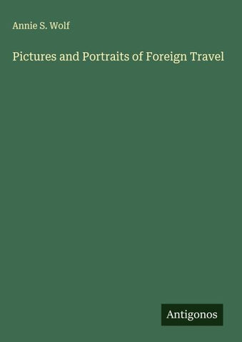 Pictures and Portraits of Foreign Travel