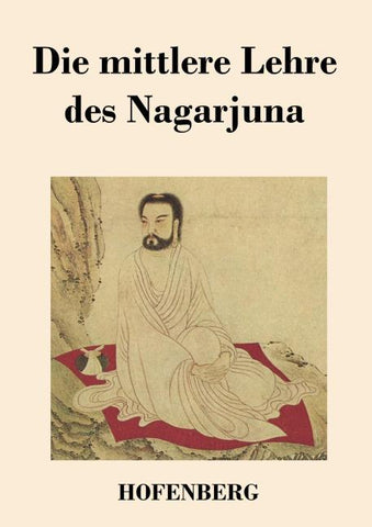 Die mittlere Lehre des Nagarjuna