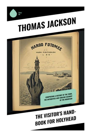 The Visitor's Hand-Book for Holyhead