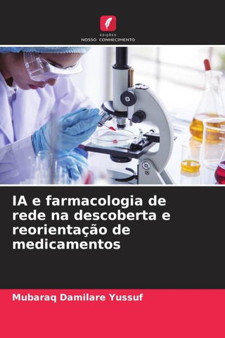 IA e farmacologia de rede na descoberta e reorientação de medicamentos