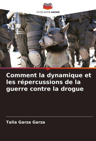 Comment la dynamique et les répercussions de la guerre contre la drogue