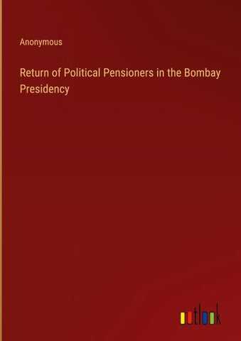 Return of Political Pensioners in the Bombay Presidency