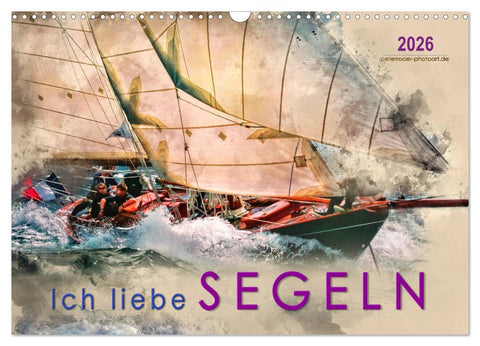Ich liebe Segeln (Wandkalender 2026 DIN A3 quer), CALVENDO Monatskalender