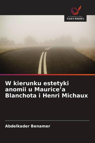 W kierunku estetyki anomii u Maurice'a Blanchota i Henri Michaux