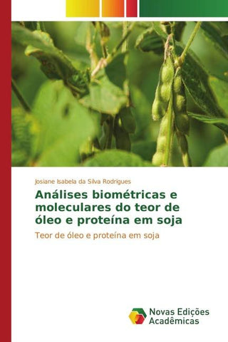 Análises biométricas e moleculares do teor de óleo e proteína em soja