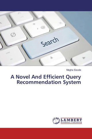 A Novel And Efficient Query Recommendation System