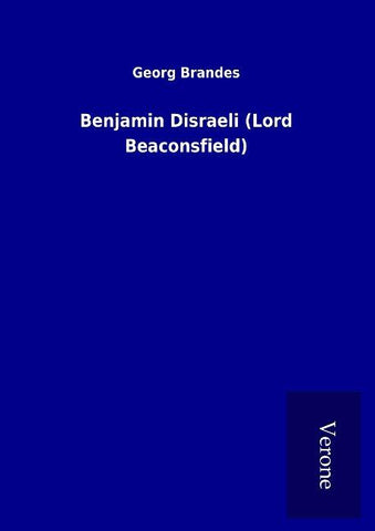 Benjamin Disraeli (Lord Beaconsfield)
