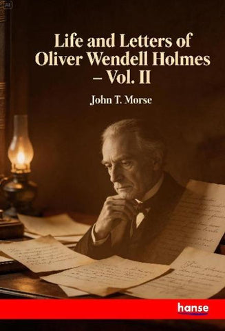 Life and Letters of Oliver Wendell Holmes