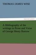 A Bibliography of the writings in Prose and Verse of George Henry Borrow