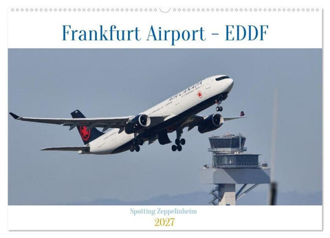 Frankfurt Airport - EDDF (Wandkalender 2027 DIN A2 quer), CALVENDO Monatskalender
