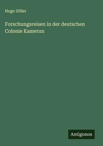 Forschungsreisen in der deutschen Colonie Kamerun