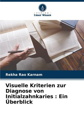 Visuelle Kriterien zur Diagnose von Initialzahnkaries : Ein Überblick