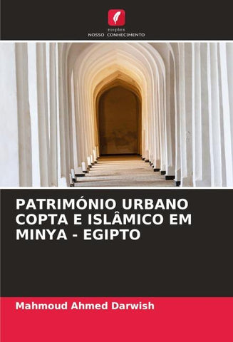 PATRIMÓNIO URBANO COPTA E ISLÂMICO EM MINYA - EGIPTO