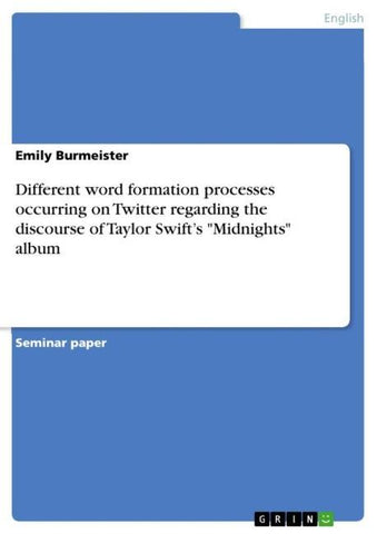 Different word formation processes occurring on Twitter regarding the discourse of Taylor Swift's "Midnights" album