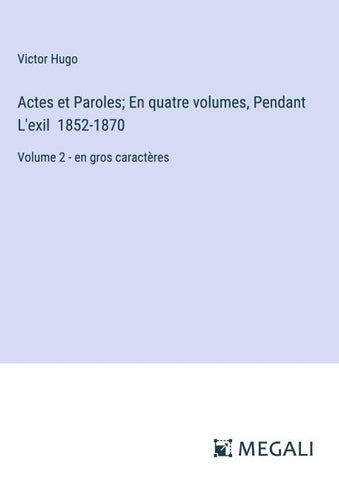 Actes et Paroles; En quatre volumes, Pendant L'exil  1852-1870