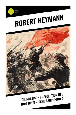 Die russische Revolution und ihre historische Begründung