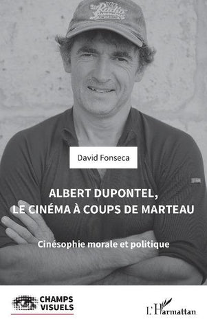 Albert Dupontel, le cinéma à coups de marteau