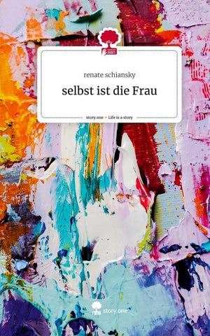 selbst ist die Frau. Life is a Story - story.one