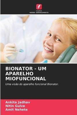 BIONATOR - UM APARELHO MIOFUNCIONAL