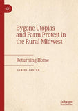 Bygone Utopias and Farm Protest in the Rural Midwest