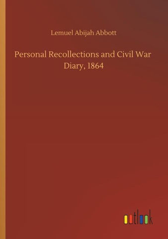 Personal Recollections and Civil War  Diary, 1864