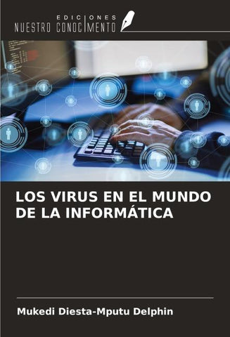 LOS VIRUS EN EL MUNDO DE LA INFORMÁTICA
