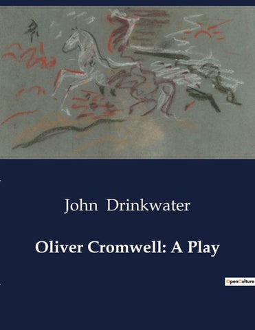 Oliver Cromwell: A Play
